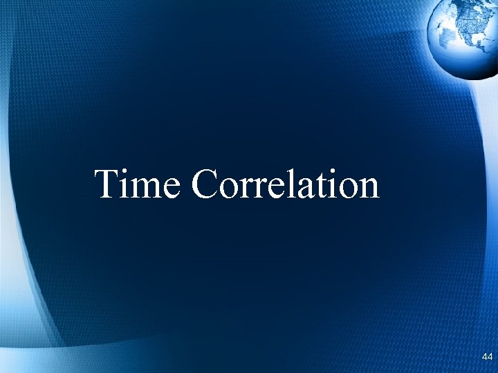 Time Correlation 44 