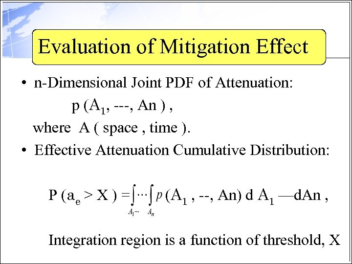 Evaluation of Mitigation Effect • n-Dimensional Joint PDF of Attenuation: p (A 1, ---,