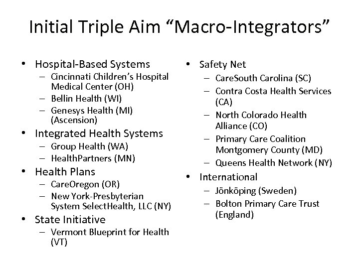 Initial Triple Aim “Macro-Integrators” • Hospital-Based Systems – Cincinnati Children’s Hospital Medical Center (OH)