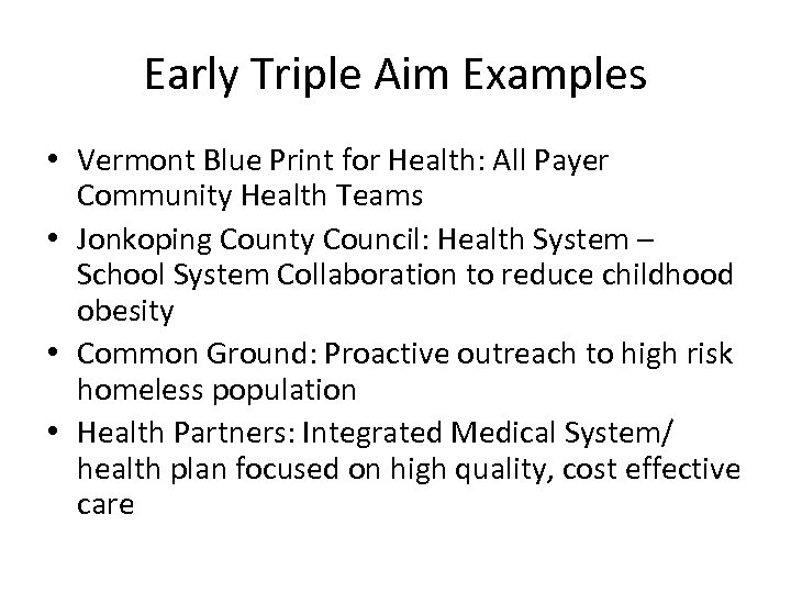 Early Triple Aim Examples • Vermont Blue Print for Health: All Payer Community Health