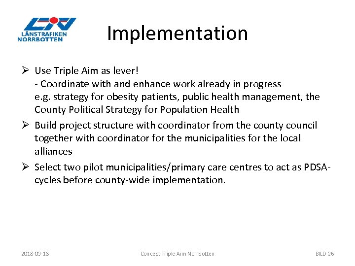 Implementation Ø Use Triple Aim as lever! - Coordinate with and enhance work already