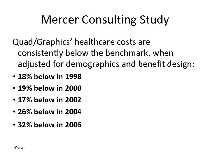 Mercer Consulting Study Quad/Graphics’ healthcare costs are consistently below the benchmark, when adjusted for