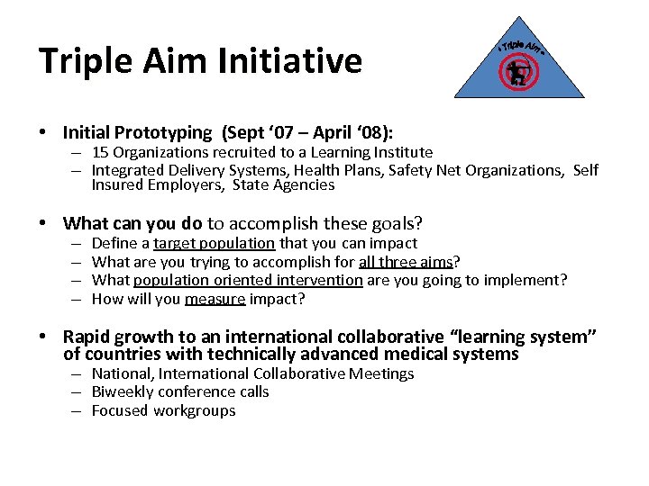 Triple Aim Initiative • Initial Prototyping (Sept ‘ 07 – April ‘ 08): –