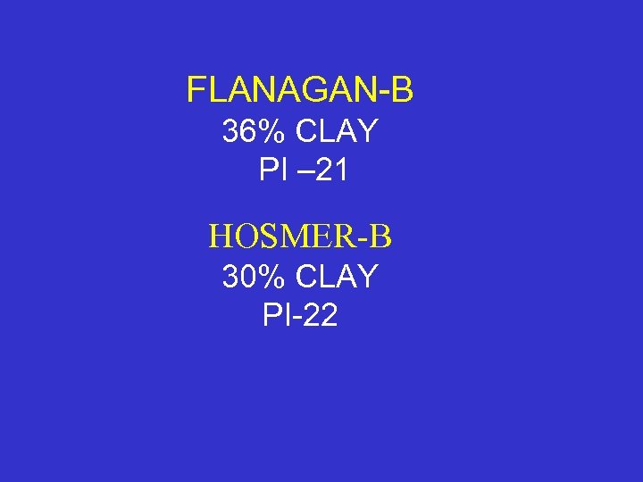 FLANAGAN-B 36% CLAY PI – 21 HOSMER-B 30% CLAY PI-22 