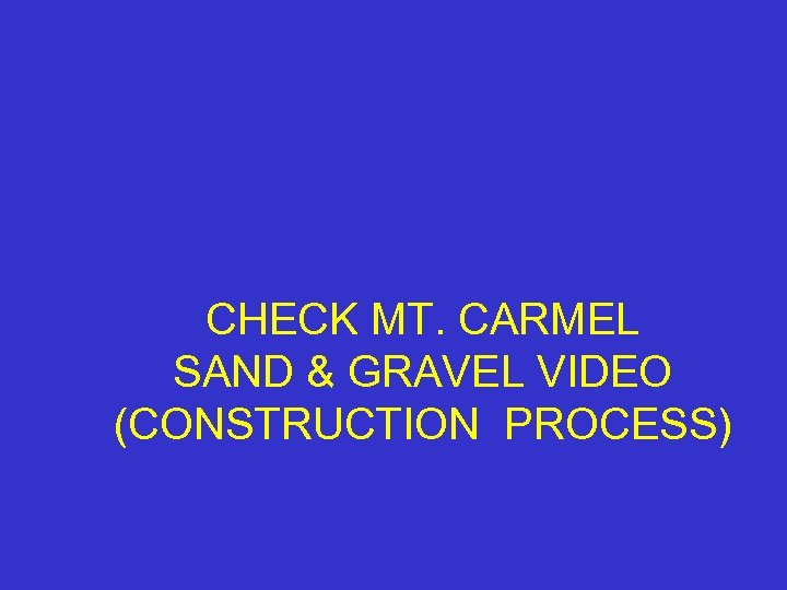 CHECK MT. CARMEL SAND & GRAVEL VIDEO (CONSTRUCTION PROCESS) 