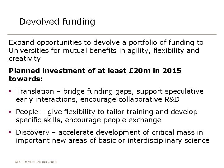 Devolved funding Expand opportunities to devolve a portfolio of funding to Universities for mutual