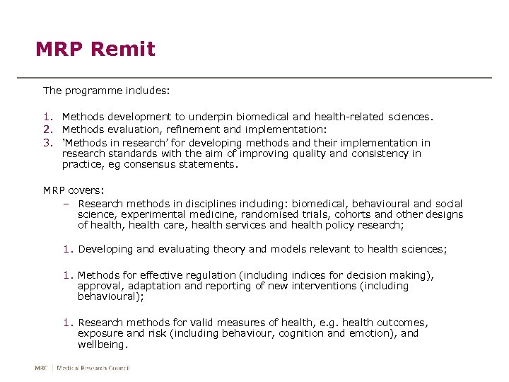 MRP Remit The programme includes: 1. Methods development to underpin biomedical and health-related sciences.