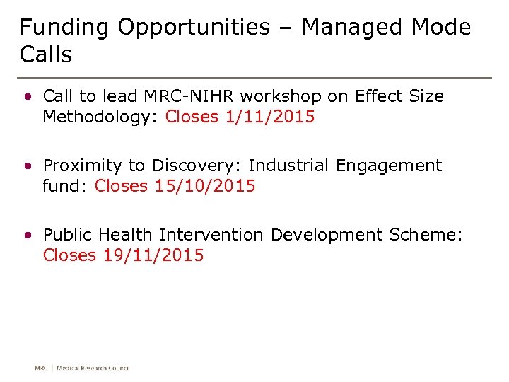 Funding Opportunities – Managed Mode Calls • Call to lead MRC-NIHR workshop on Effect