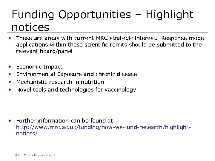 Funding Opportunities – Highlight notices • These areas with current MRC strategic interest. Response