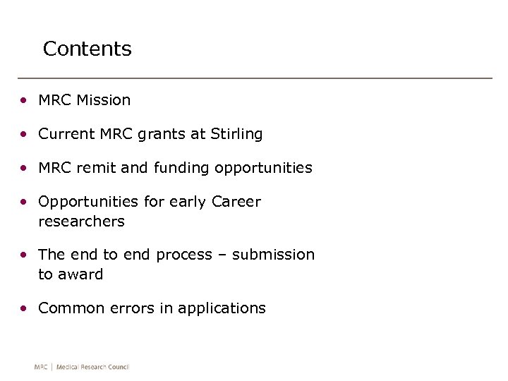 Contents • MRC Mission • Current MRC grants at Stirling • MRC remit and