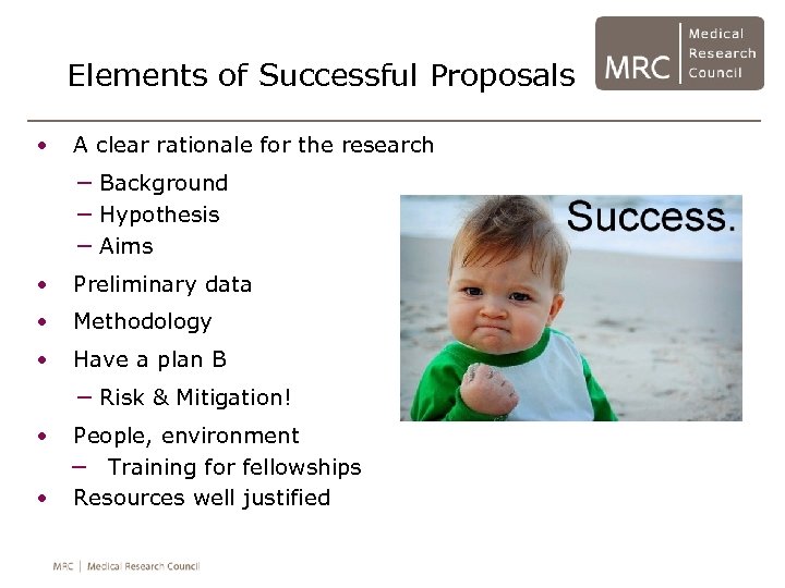 Elements of Successful Proposals • A clear rationale for the research − Background −