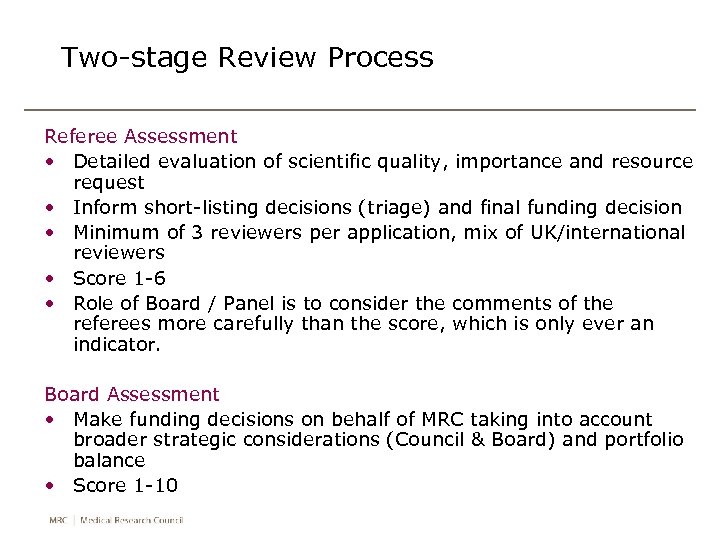 Two-stage Review Process Referee Assessment • Detailed evaluation of scientific quality, importance and resource