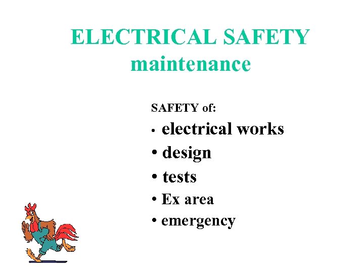 ELECTRICAL SAFETY maintenance SAFETY of: electrical works • design • tests • • Ex