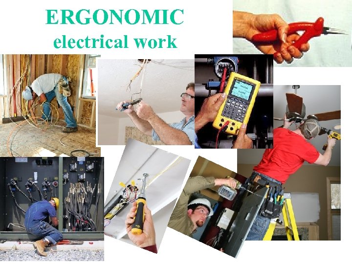 ERGONOMIC electrical work 