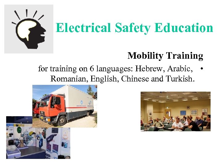 Electrical Safety Education Mobility Training for training on 6 languages: Hebrew, Arabic, • Romanian,