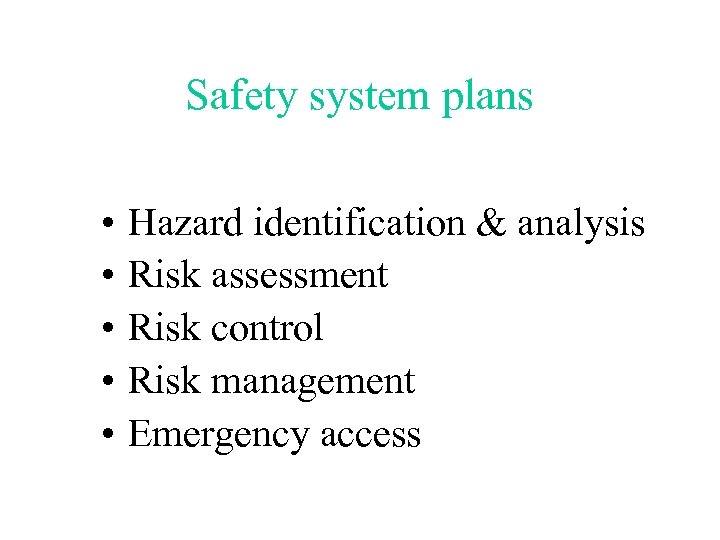 Safety system plans • • • Hazard identification & analysis Risk assessment Risk control