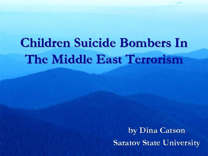 Children Suicide Bombers In The Middle East Terrorism by Dina Catson Saratov State University