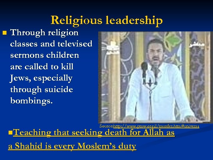 Religious leadership n Through religion classes and televised sermons children are called to kill