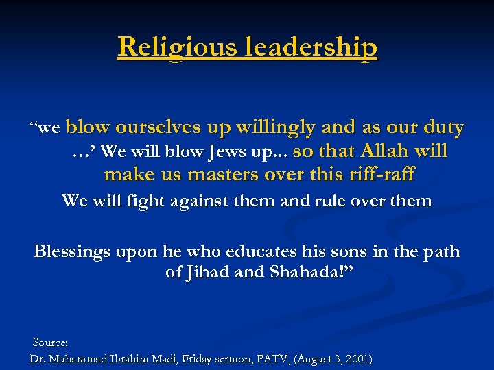 Religious leadership “we blow ourselves up willingly and as our duty …’ We will