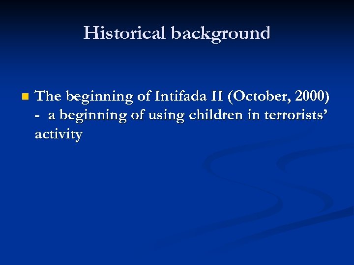 Historical background n The beginning of Intifada II (October, 2000) - a beginning of