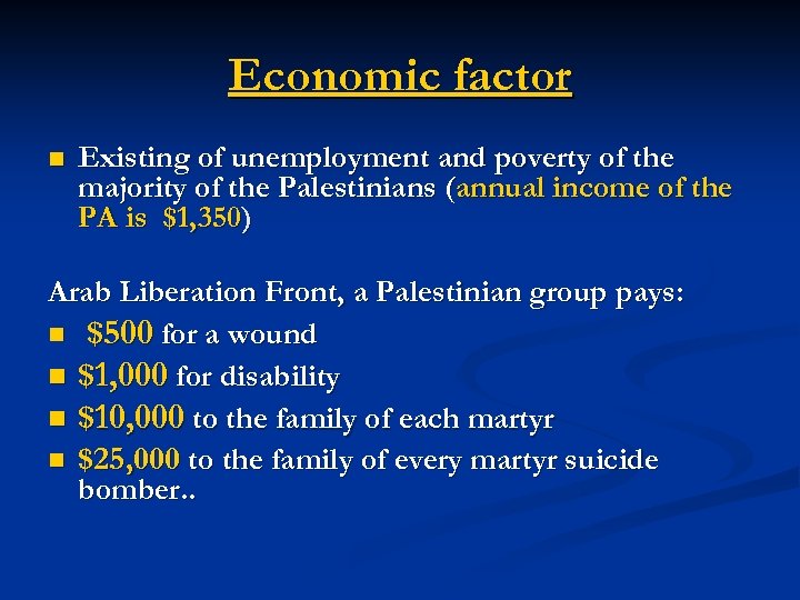 Economic factor n Existing of unemployment and poverty of the majority of the Palestinians