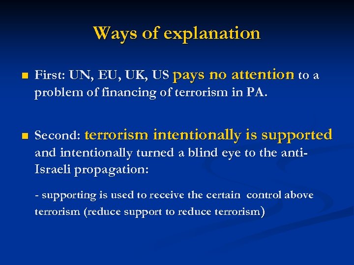 Ways of explanation n n First: UN, EU, UK, US pays no attention to