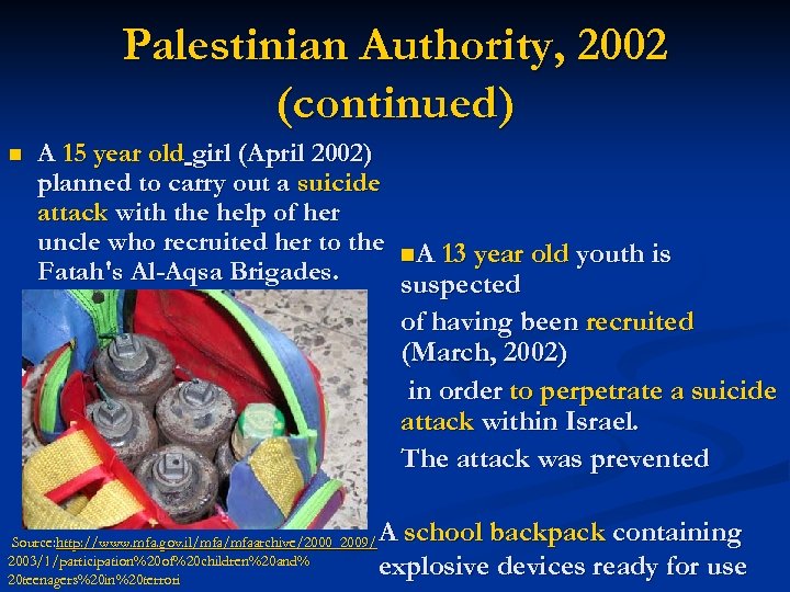 Palestinian Authority, 2002 (continued) n A 15 year old girl (April 2002) planned to