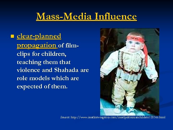 Mass-Media Influence n clear-planned propagation of filmclips for children, teaching them that violence and