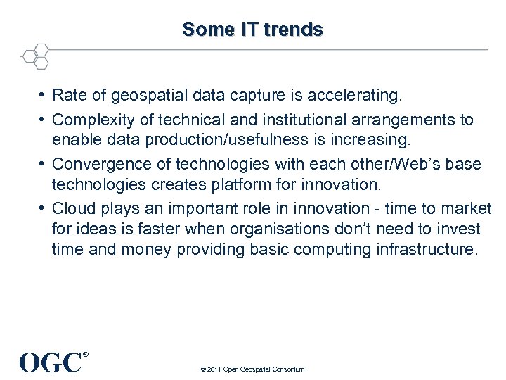 Some IT trends • Rate of geospatial data capture is accelerating. • Complexity of