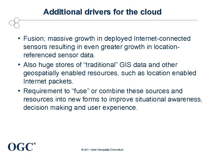 Additional drivers for the cloud • Fusion; massive growth in deployed Internet-connected sensors resulting