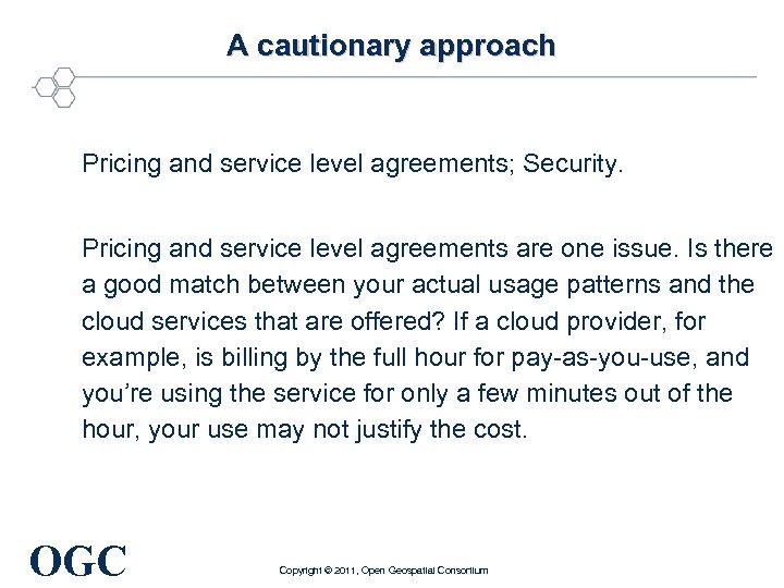 A cautionary approach Pricing and service level agreements; Security. Pricing and service level agreements