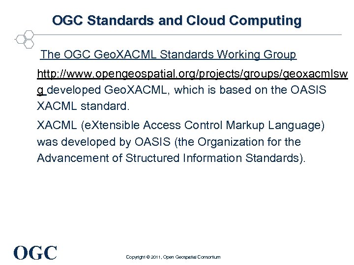 OGC Standards and Cloud Computing The OGC Geo. XACML Standards Working Group http: //www.