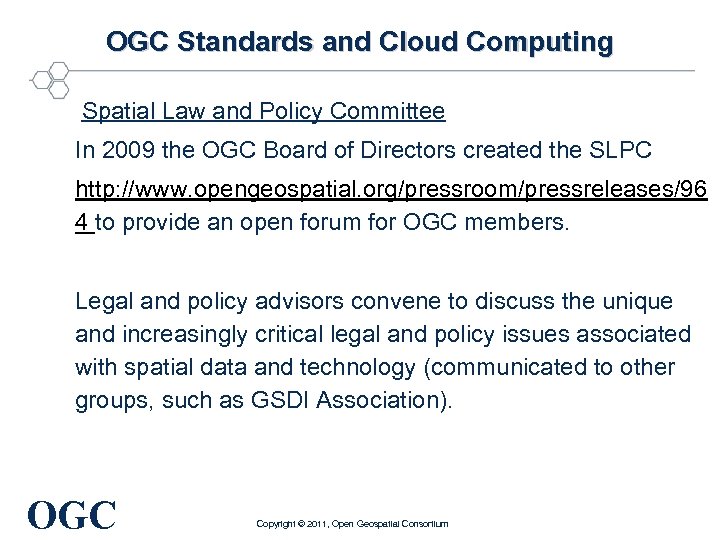 OGC Standards and Cloud Computing Spatial Law and Policy Committee In 2009 the OGC