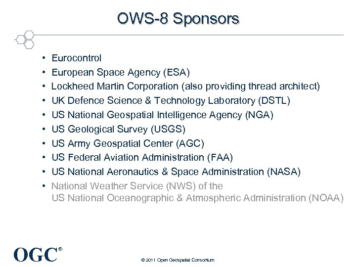 OWS-8 Sponsors • • • Eurocontrol European Space Agency (ESA) Lockheed Martin Corporation (also