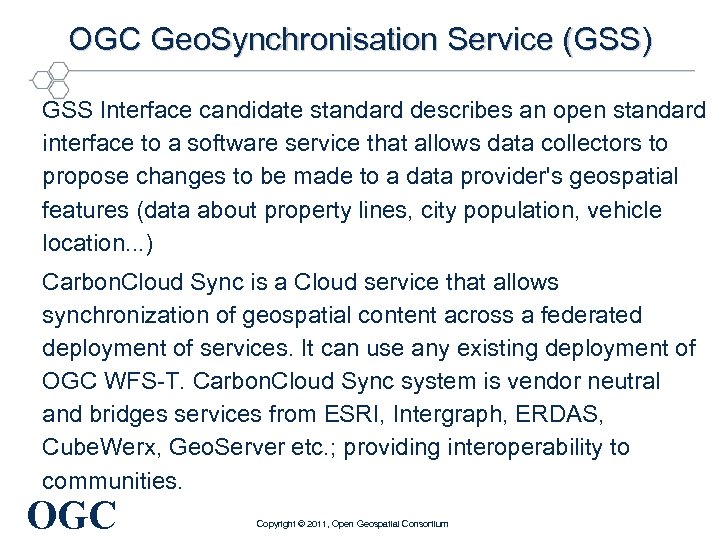 OGC Geo. Synchronisation Service (GSS) GSS Interface candidate standard describes an open standard interface