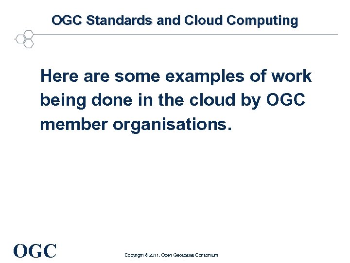 OGC Standards and Cloud Computing Here are some examples of work being done in