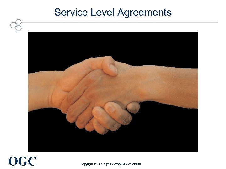 Service Level Agreements OGC Copyright © 2011, Open Geospatial Consortium 