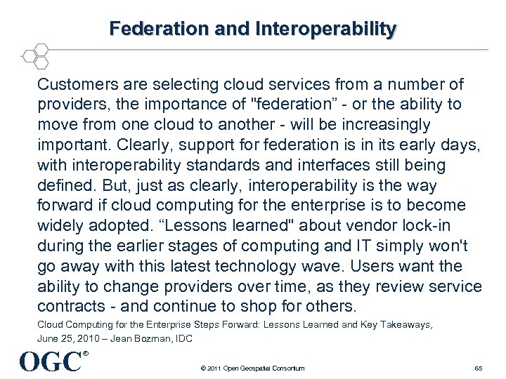 Federation and Interoperability Customers are selecting cloud services from a number of providers, the