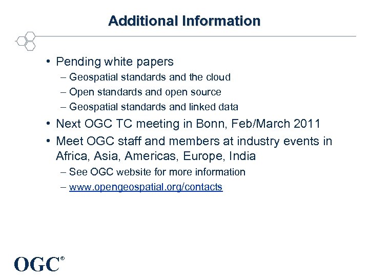 Additional Information • Pending white papers – Geospatial standards and the cloud – Open