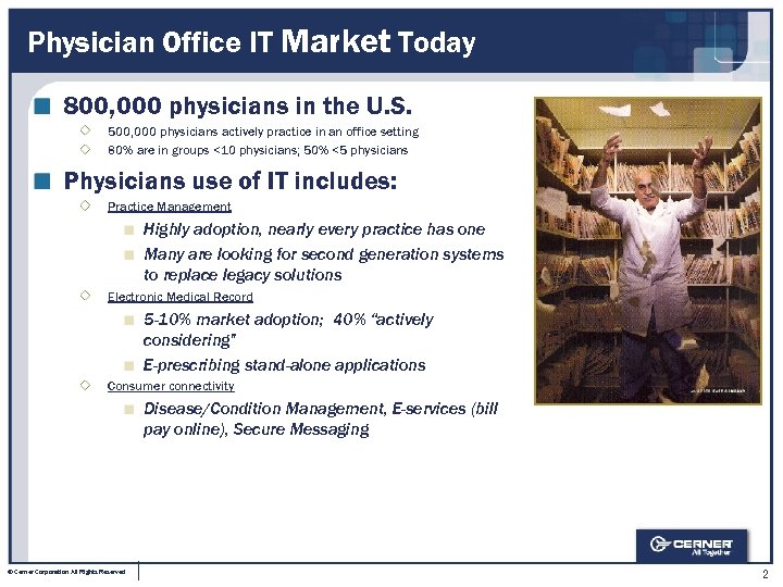 Physician Office IT Market Today 800, 000 physicians in the U. S. 500, 000