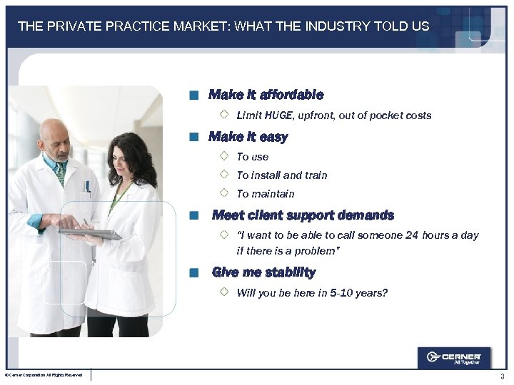 THE PRIVATE PRACTICE MARKET: WHAT THE INDUSTRY TOLD US Make it affordable Limit HUGE,