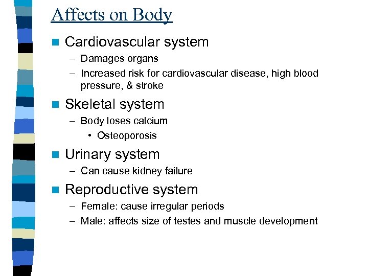 Affects on Body n Cardiovascular system – Damages organs – Increased risk for cardiovascular