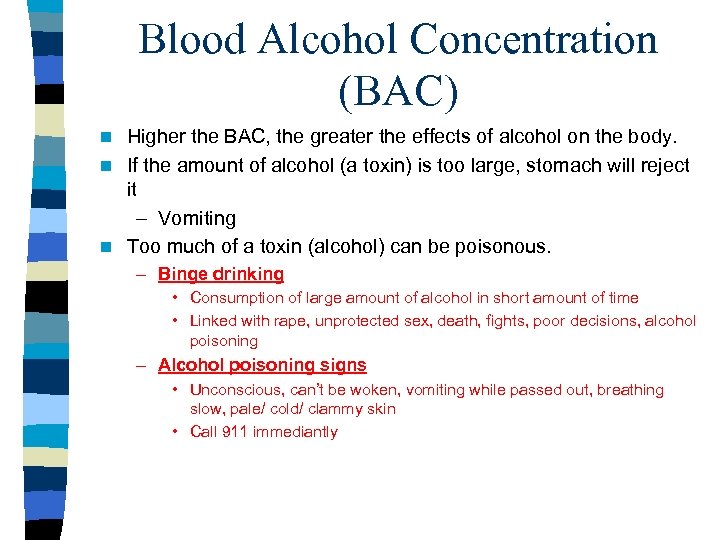 Blood Alcohol Concentration (BAC) Higher the BAC, the greater the effects of alcohol on