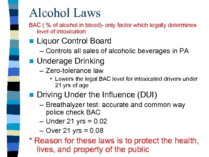 Alcohol Laws BAC ( % of alcohol in blood)- only factor which legally determines