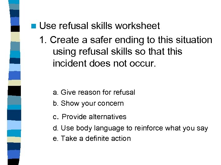 n Use refusal skills worksheet 1. Create a safer ending to this situation using