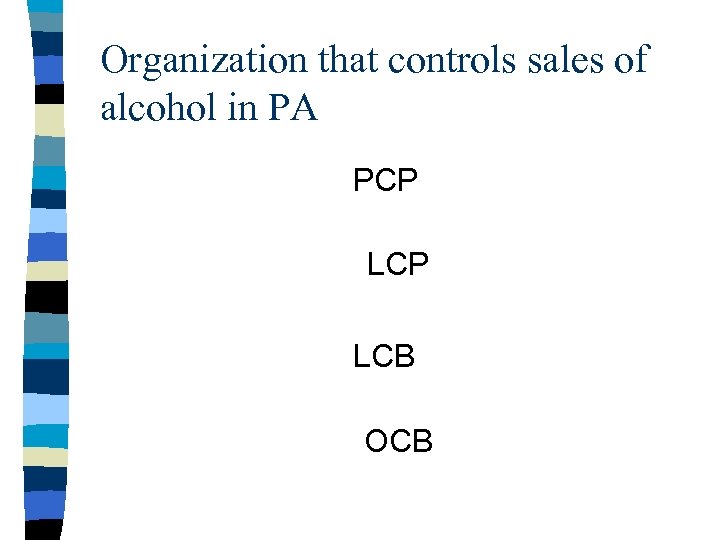 Organization that controls sales of alcohol in PA PCP LCB OCB 