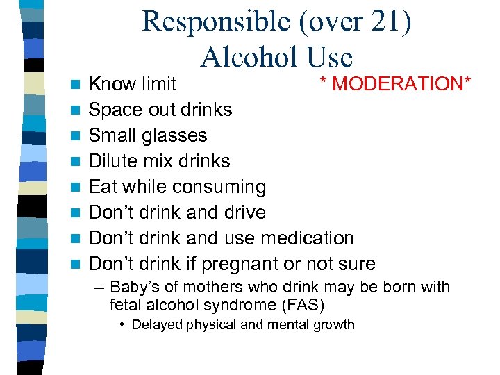 Responsible (over 21) Alcohol Use n n n n Know limit * MODERATION* Space