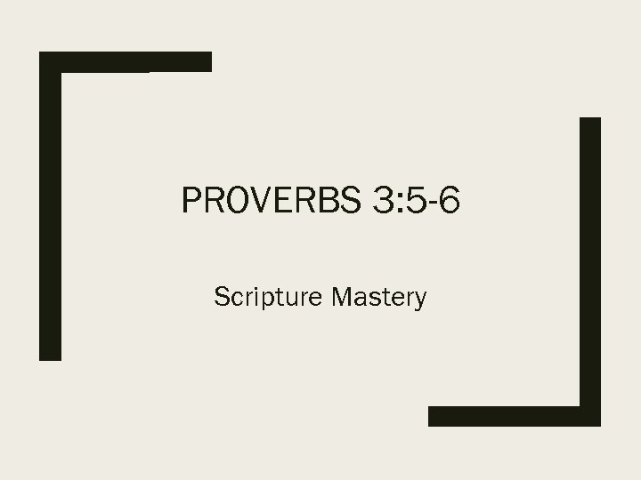 PROVERBS 3: 5 -6 Scripture Mastery 
