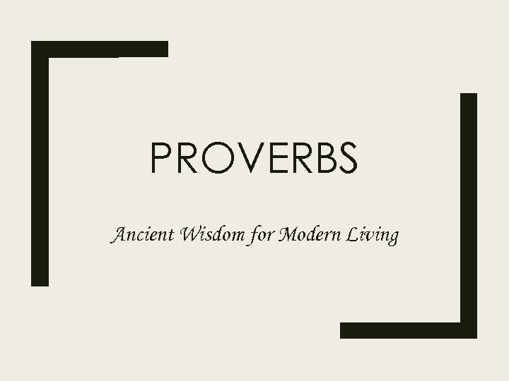 PROVERBS Ancient Wisdom for Modern Living 