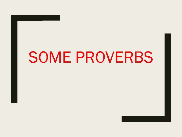 SOME PROVERBS 